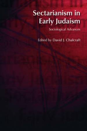 Sectarianism in Early Judaism By David J Chalcraft (Paperback)