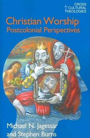 Christian Worship By Michael N Jagessar Stephen Burns (Hardback)