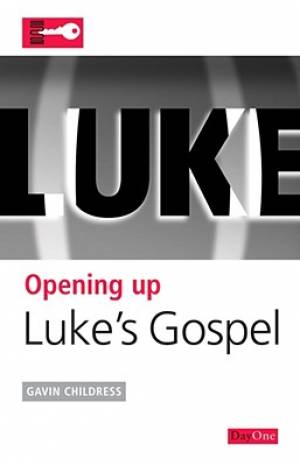 Opening up Luke Opening up the Bible By Gavin Childress (Paperback)