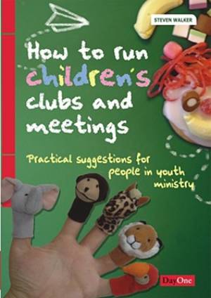 How To Run Childrens Clubs And Meetings By Steven Walker (Paperback)