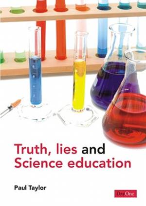 Truth Lies And Science Education By Paul Taylor (Paperback)