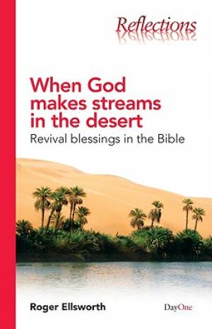 When God makes streams in the desert By Roger Ellsworth (Paperback)