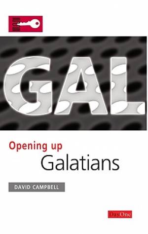 Galatians Opening Up the Bible By David Campbell (Paperback)