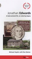 Travel With Jonathan Edwards By Michael A G Haykin & Ronald Baines