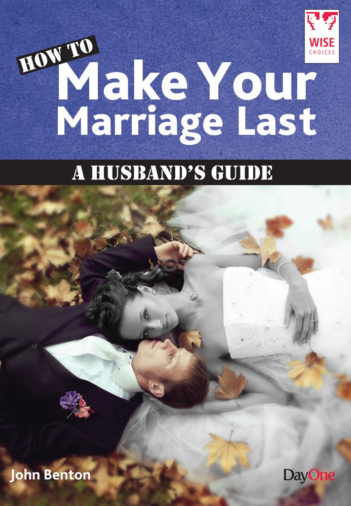 How To Make Your Marriage Last By John Benton (Paperback)