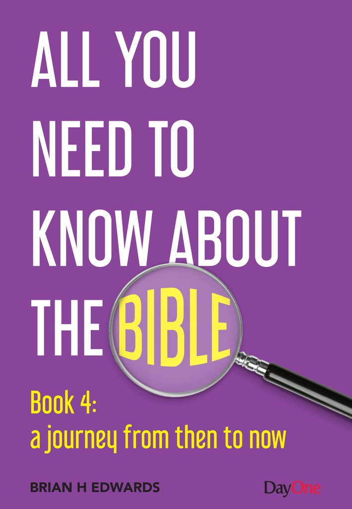 All you need to know about the Bible Book 4 By Brian Edwards