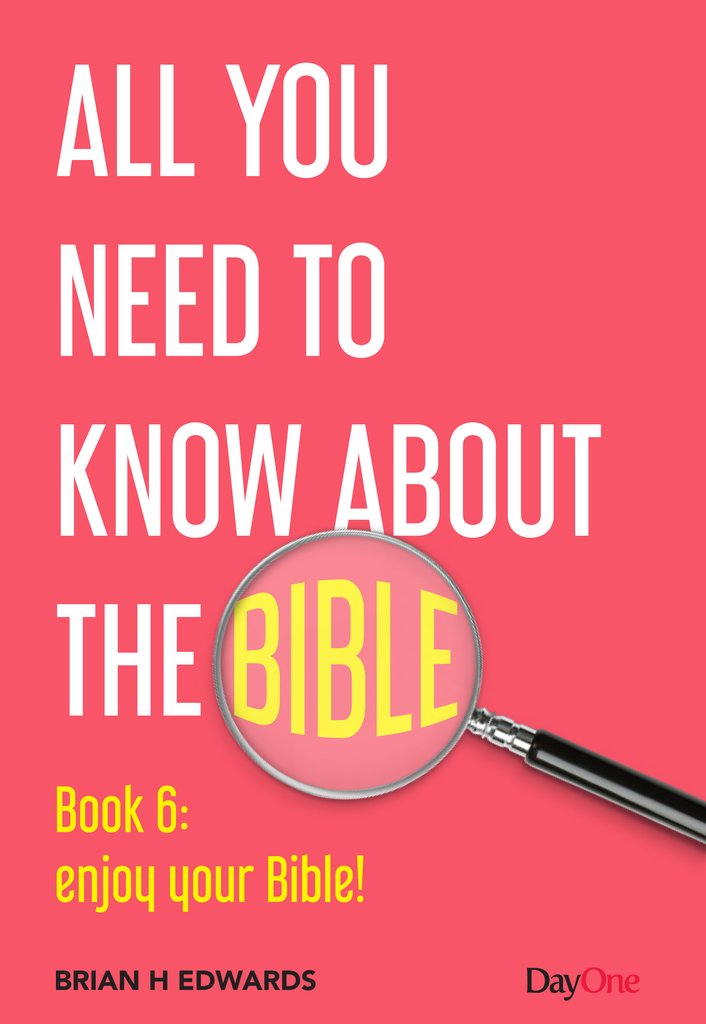 All you need to know about the Bible Book 6 By Brian Edwards