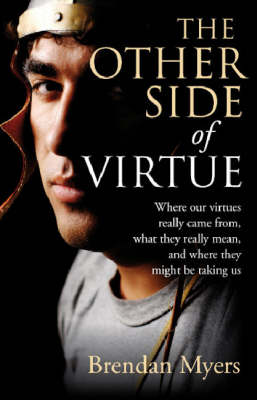 The Other Side of Virtue By Brendan Myers (Paperback) 9781846941153