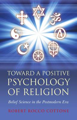 Toward a Positive Psychology of Religion Belief Science in the Postmo