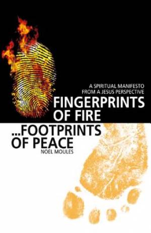 Fingerprints of Fire Footprints of Peace By Noel Moules (Paperback)