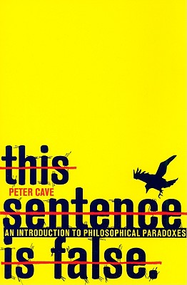 This Sentence is False By Peter Cave (Paperback) 9781847062208