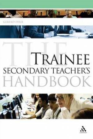 The Trainee Secondary Teacher's Handbook By Gererd Dixie (Paperback)