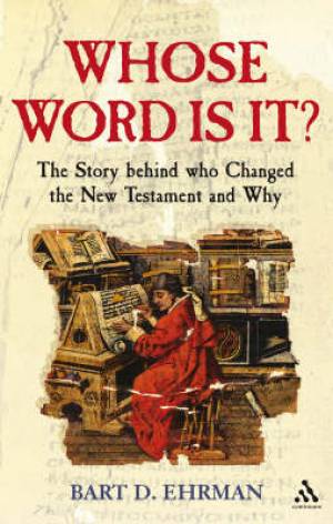 Whose Word Is It By Bart D Ehrman (Paperback) 9781847063144