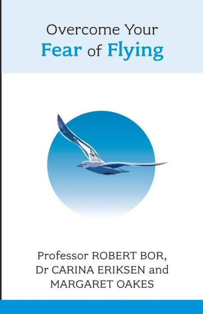 Overcome Your Fear Of Flying By Bor Robert (Paperback) 9781847090829