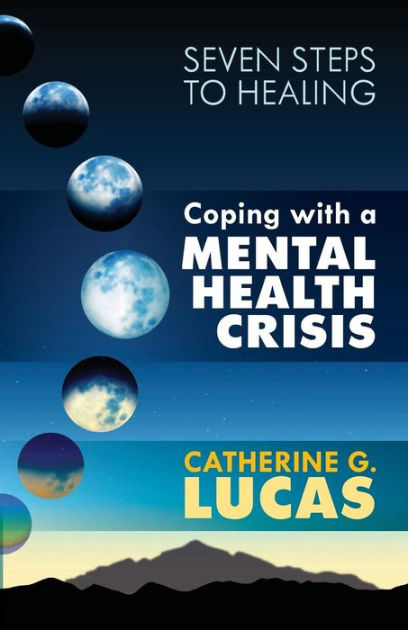 Coping with a Mental Health Crisis By Catherine G Lucas (Paperback)