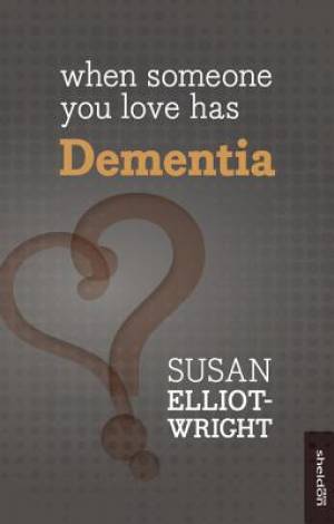 When Someone You Love Has Dementia By Susan Elliot-Wright (Paperback)