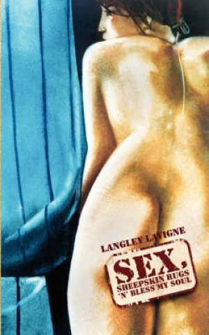 Sex Sheepskin Rugs 'n' Bless My Soul By Langley Lavigne (Paperback)