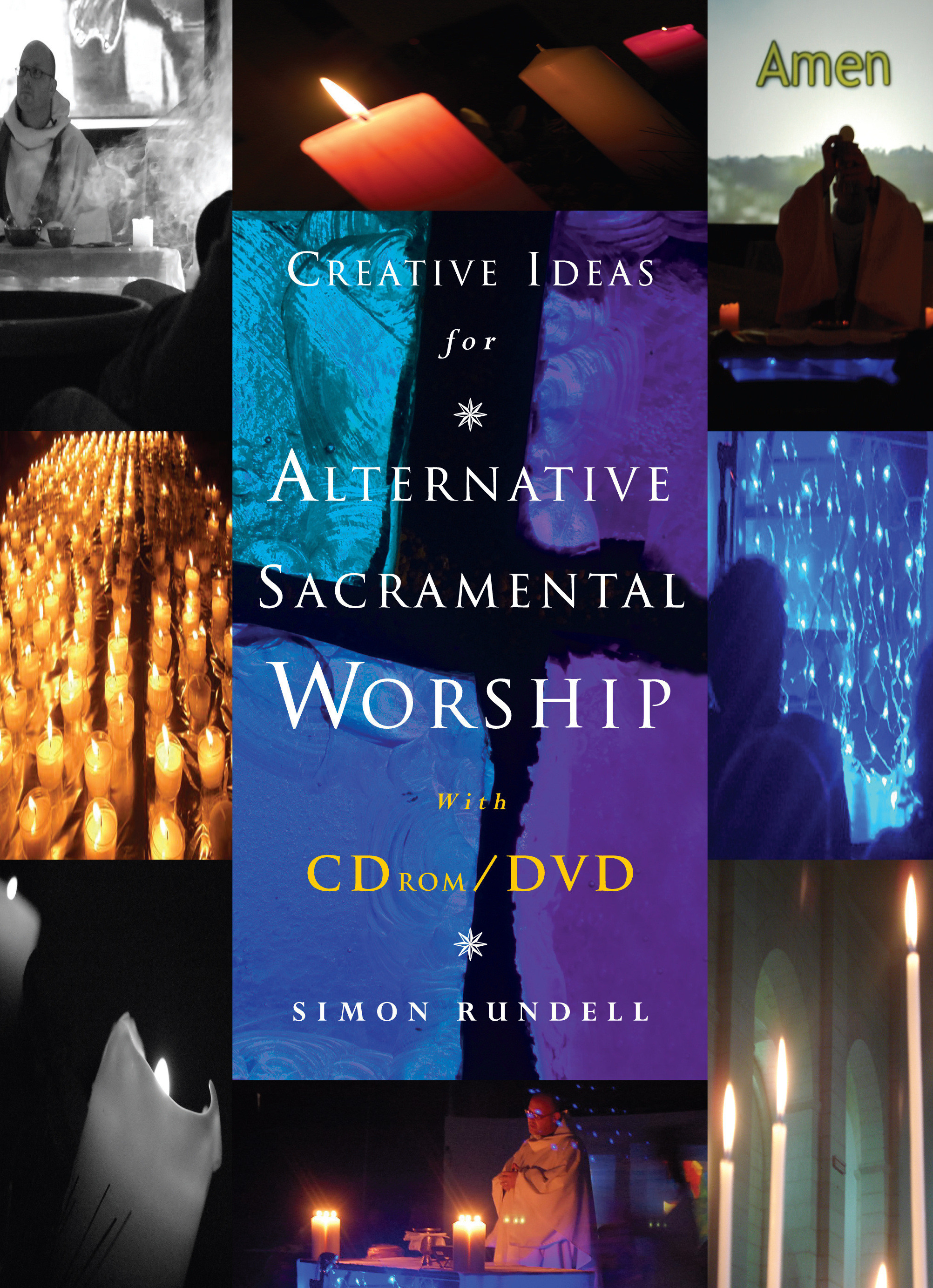 Creative Ideas for Alternative Sacramental Worship By Simon Rundell