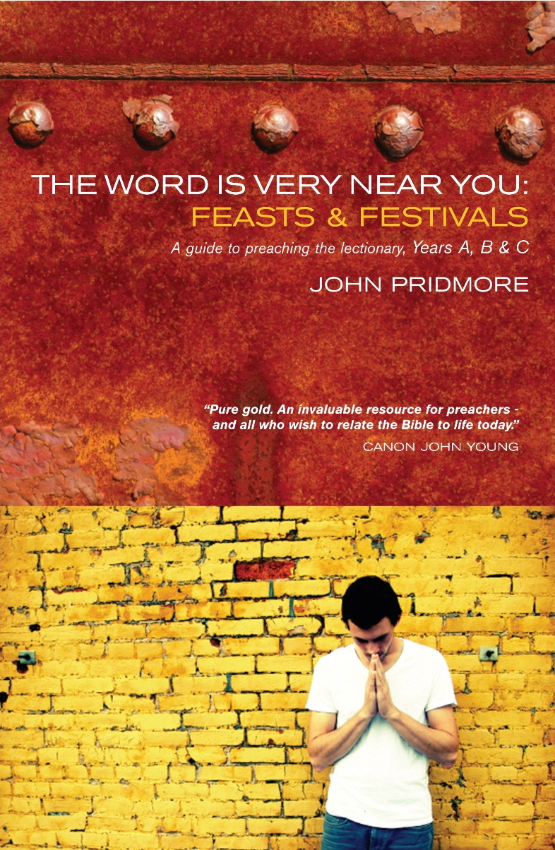 Word is Very Near You the Feasts and Festivals By John Pridmore