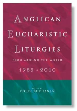 Anglican Eucharistic Liturgies By Buchanan Colin (Paperback)