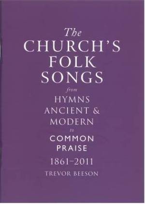 The Church's Folk Songs from Hymns Ancient & Modern to Common Praise 1