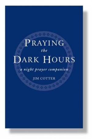 Praying the Dark Hours By Jim Cotter (Paperback) 9781848251090