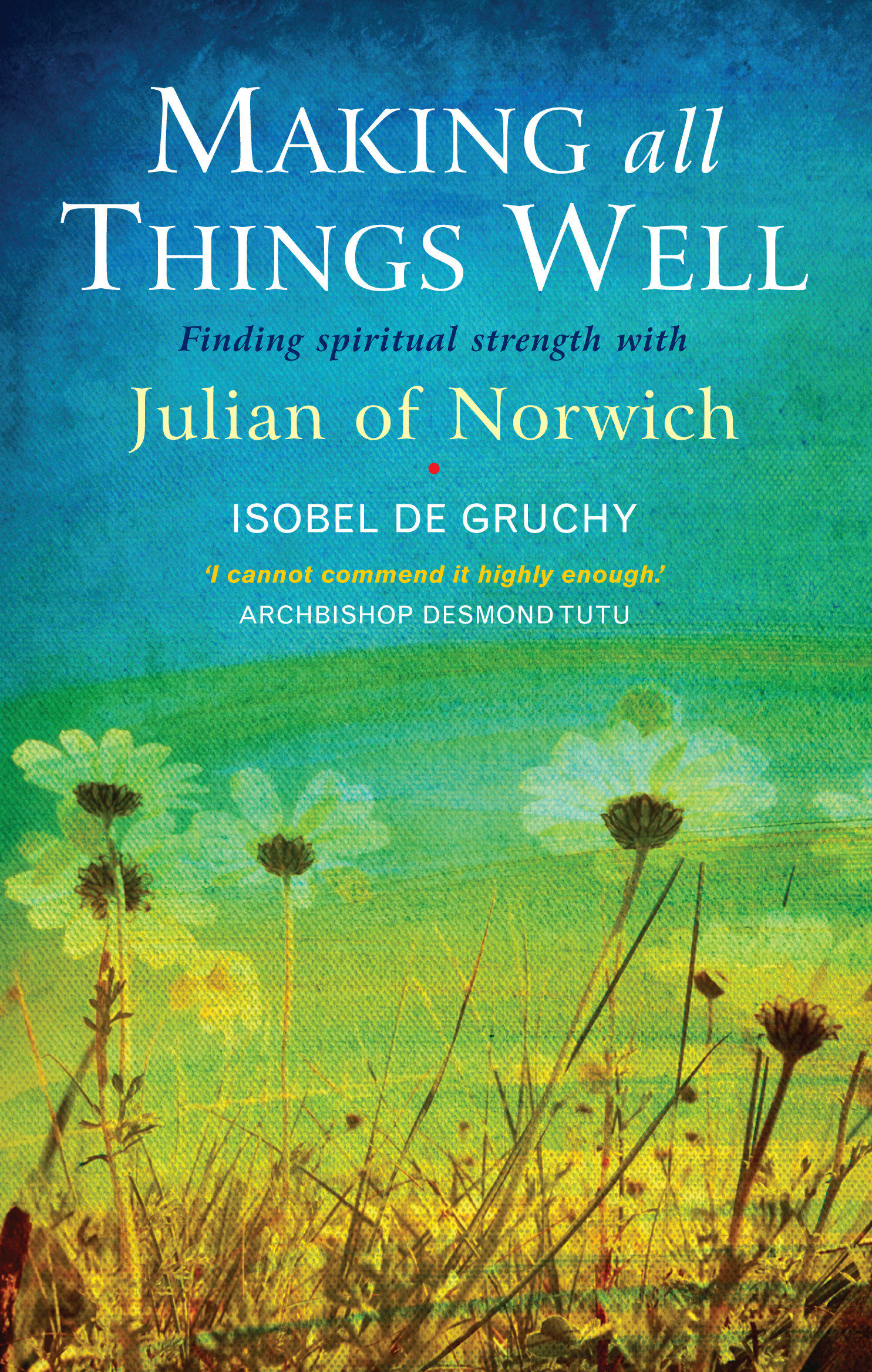 Making All Things Well By Isobel de Gruchy (Paperback) 9781848252400