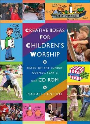 Creative Ideas for Children's Worship Year C By Sarah Lenton