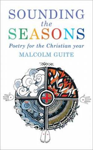 Sounding The Seasons By Malcolm Guite (Paperback) 9781848252745