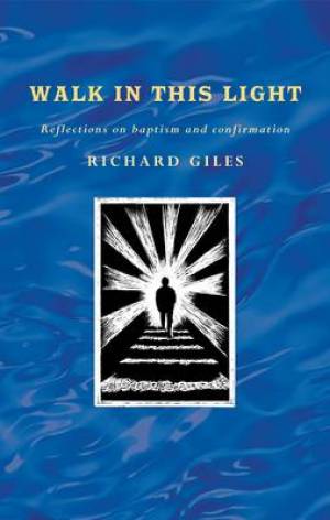 Walk In This Light By Richard Giles (Hardback) 9781848253278