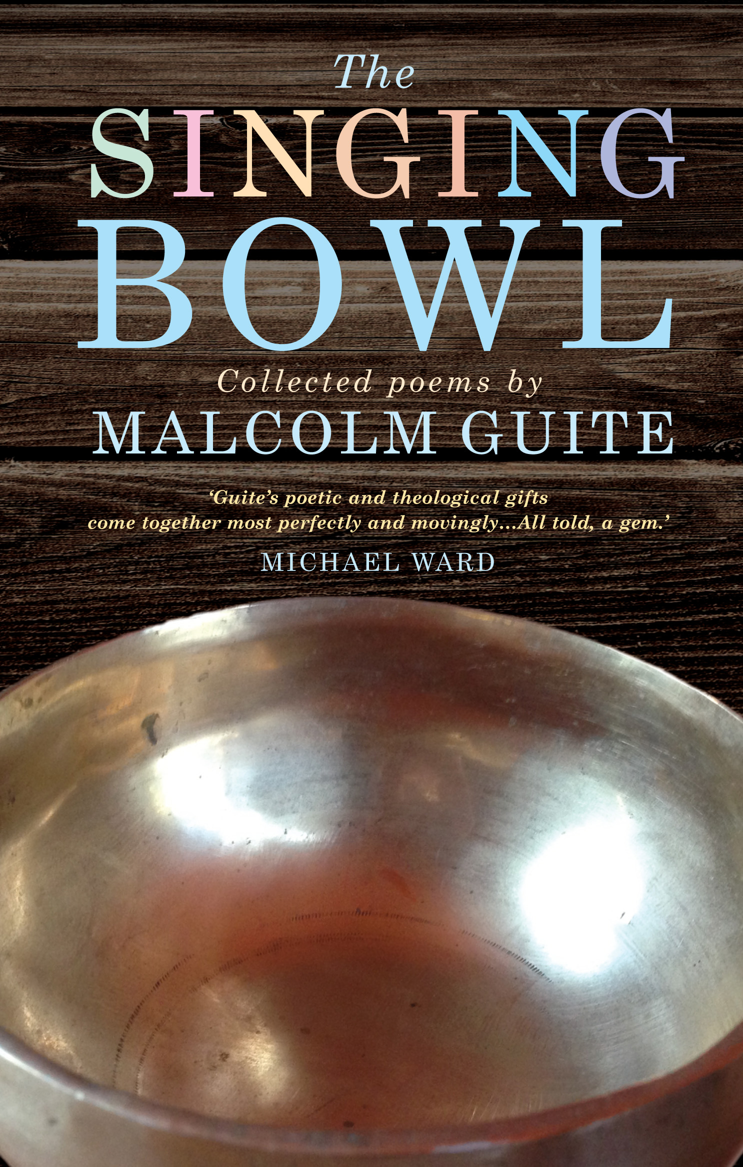 The Singing Bowl By Malcolm Guite (Paperback) 9781848255418