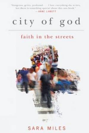 City of God By Sara Miles (Paperback) 9781848256217