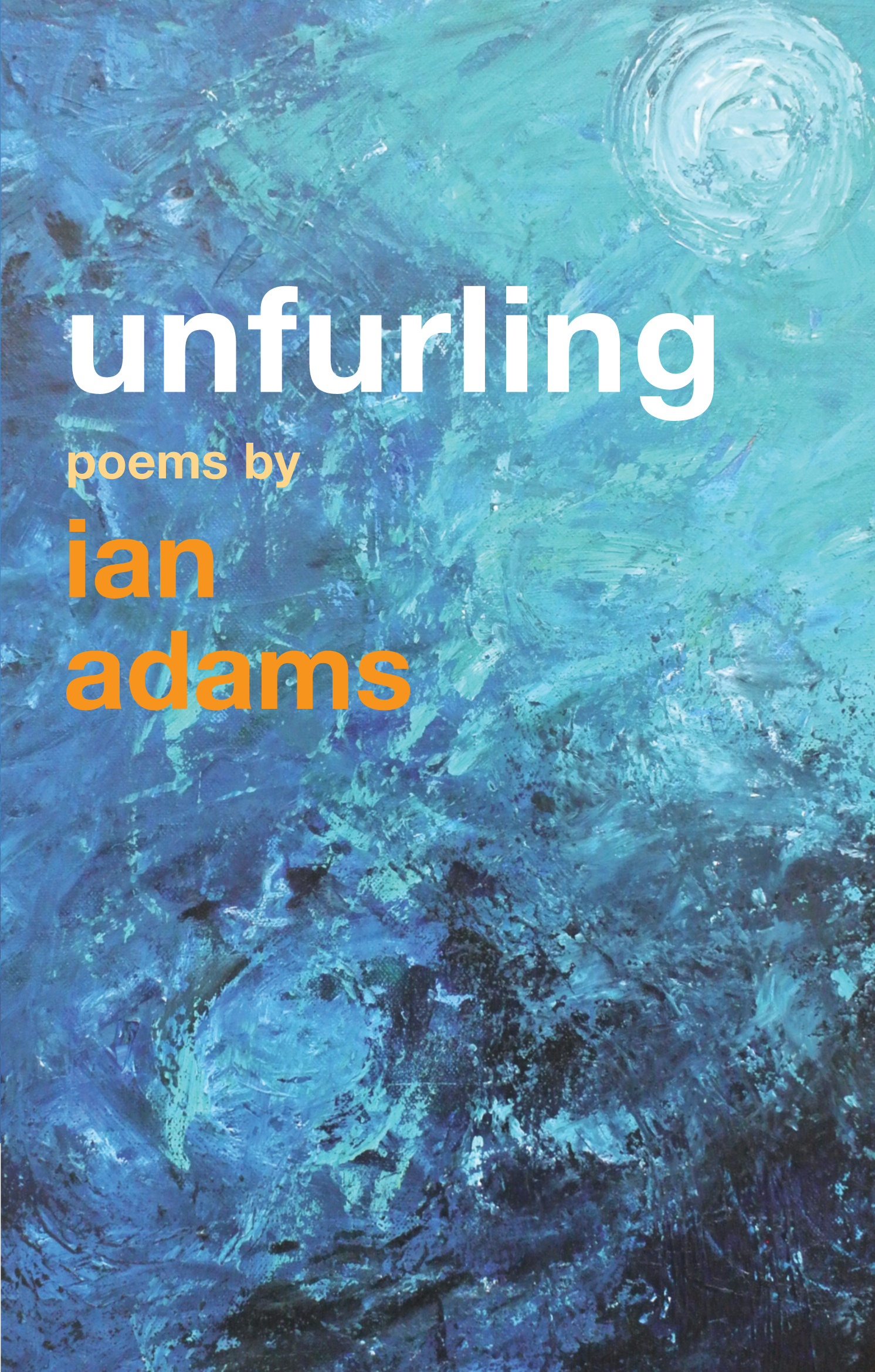 Unfurling By Ian Adams (Paperback) 9781848256453