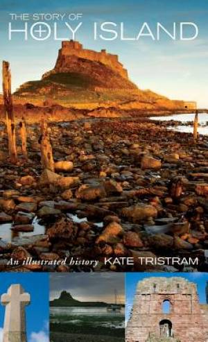 The Story of Holy Island By Kate Tristram (Hardback) 9781848256910