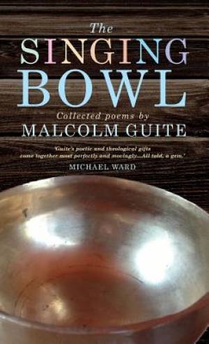 The Singing Bowl By Malcolm Guite (Hardback) 9781848256958