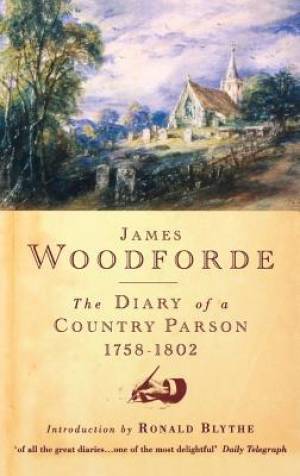 Diary of a Country Parson 1758-1802 By James Woodforde (Hardback)