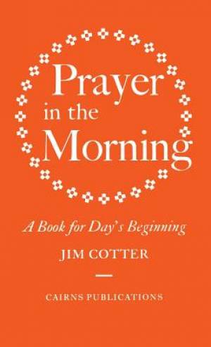 Prayer in the Morning By Jim Cotter (Hardback) 9781848257153