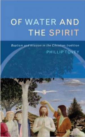 Of Water and the Spirit Mission and the Baptismal Liturgy (Paperback)