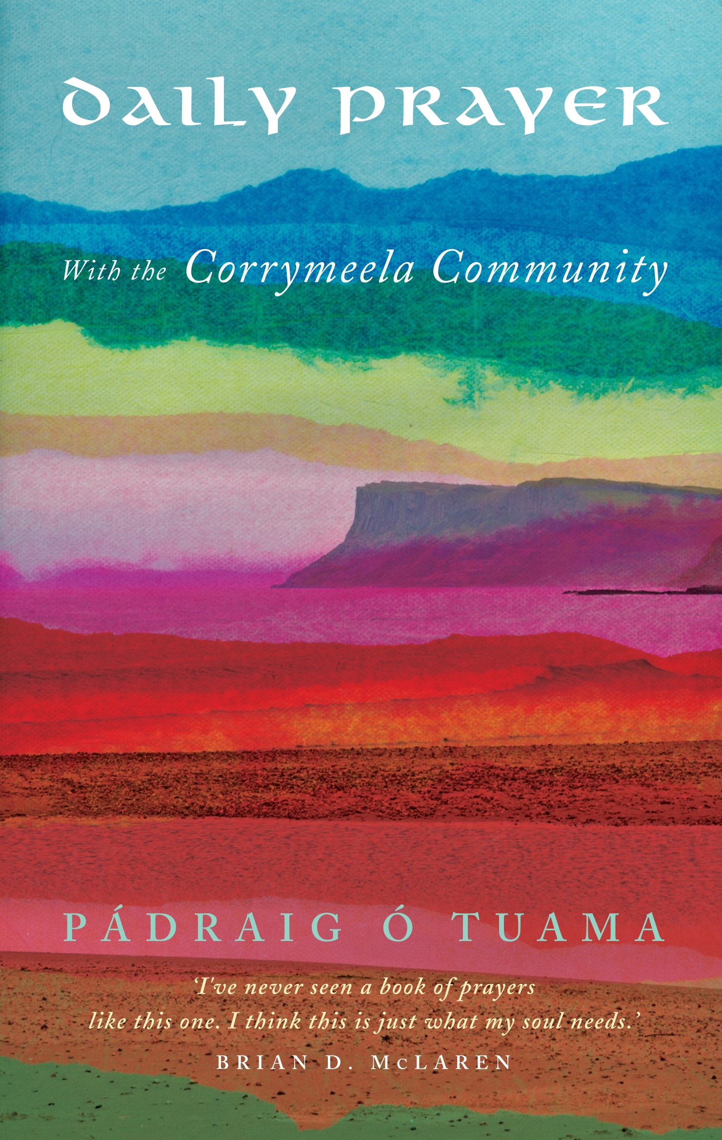 Daily Prayer With The Corrymeela Community By Padraig O Tuama