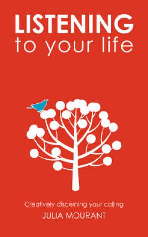 Listening to Your Life By Julia Mourant (Paperback) 9781848258785