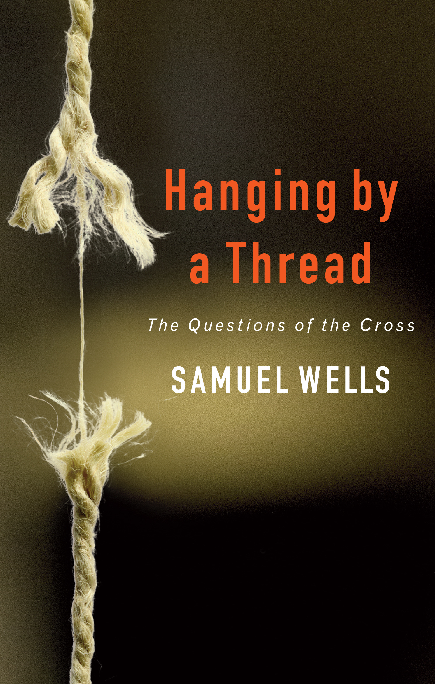 Hanging By A Thread By Samuel Wells | Fast Delivery At Eden