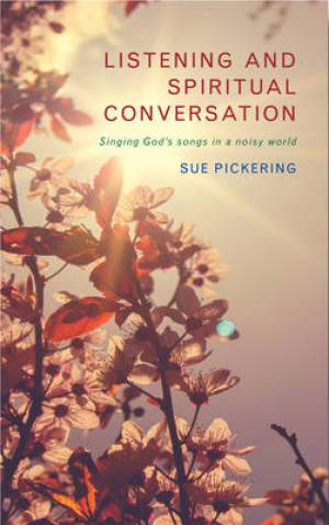 Listening and Spiritual Conversation By Sue Pickering (Paperback)