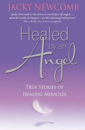 Healed By An Angel By Jacky Newcomb (Paperback) 9781848502963