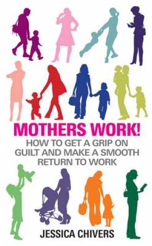 Mothers Work By Jessica Chivers (Paperback) 9781848503199