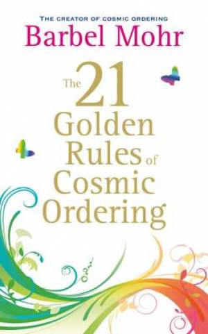 The 21 Golden Rules For Cosmic Ordering By Barbel Mohr (Paperback)