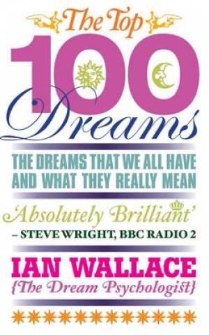 The Top 100 Dreams By Ian Wallace (Paperback) 9781848503281