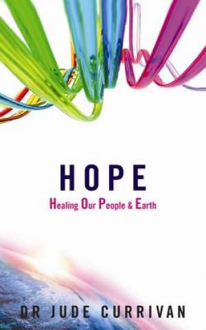 Hope - Healing Our People & Earth By Jude Currivan (Paperback)