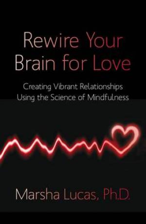 Rewire Your Brain For Love By Marsha Lucas (Paperback) 9781848504196