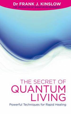 The Secret Of Quantum Living By Frank J Kinslow (Paperback)