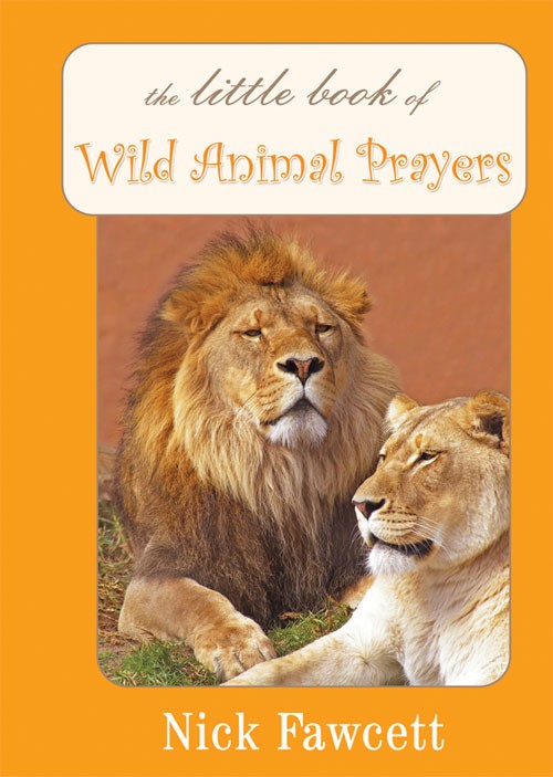 Little Book Of Wild Animal Prayers By Nick Fawcett (Hardback)